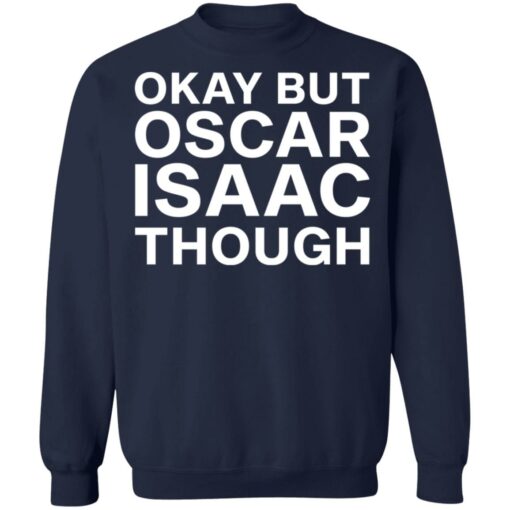 Okay but oscar Isaac though shirt $19.95