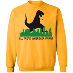 Dinosaur i'll tread wherever i want shirt $19.95 redirect01312021210109 4