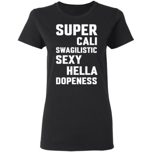 Super cali swagilistic sexy hella dopeness shirt $19.95