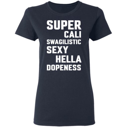 Super cali swagilistic sexy hella dopeness shirt $19.95