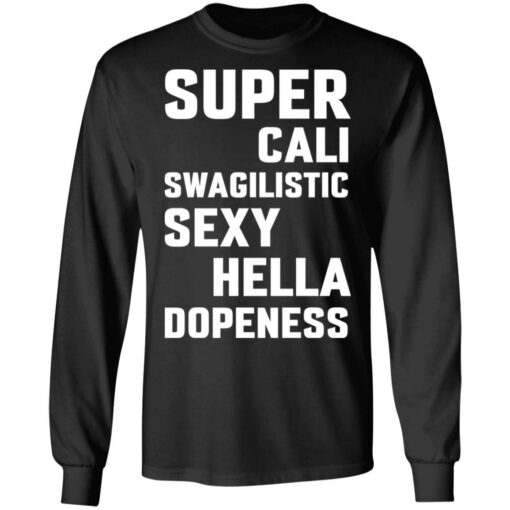 Super cali swagilistic sexy hella dopeness shirt $19.95