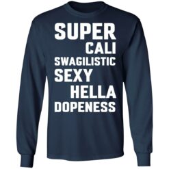 Super cali swagilistic sexy hella dopeness shirt $19.95