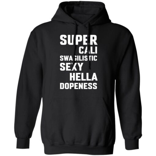 Super cali swagilistic sexy hella dopeness shirt $19.95