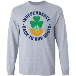 Independence back to our roots shirt $19.95