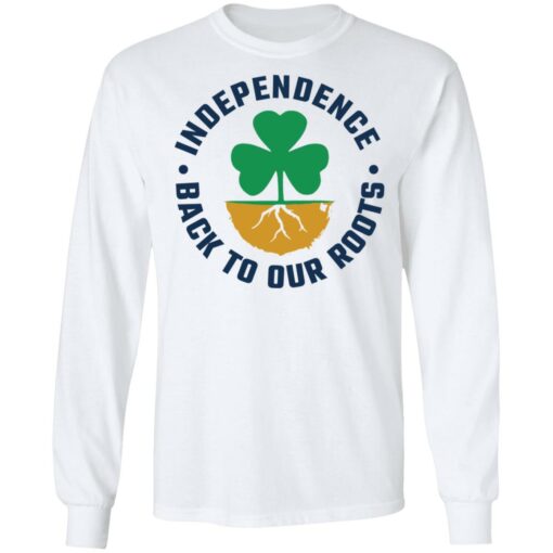 Independence back to our roots shirt $19.95