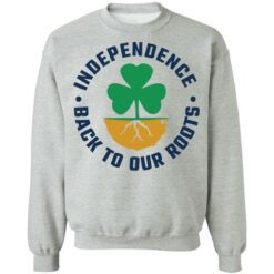 Independence back to our roots shirt $19.95