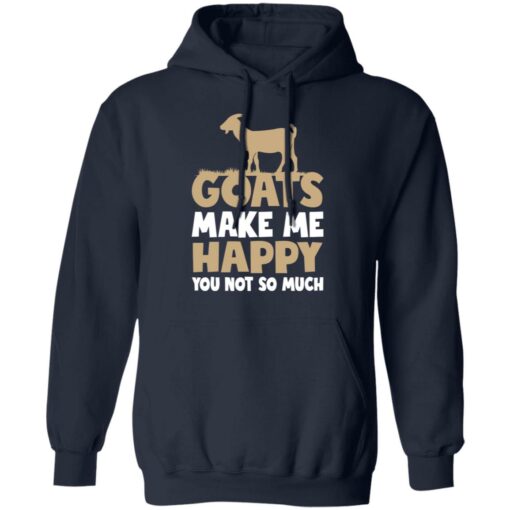 Goats make me happy you not so much shirt $19.95