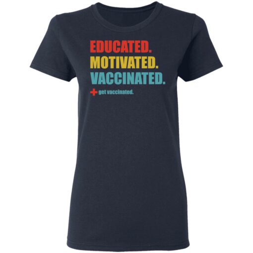 Educated motivated vaccinated shirt $19.95