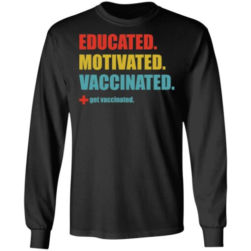 Educated motivated vaccinated shirt $19.95