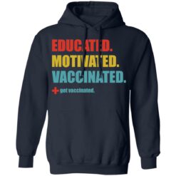 Educated motivated vaccinated shirt $19.95