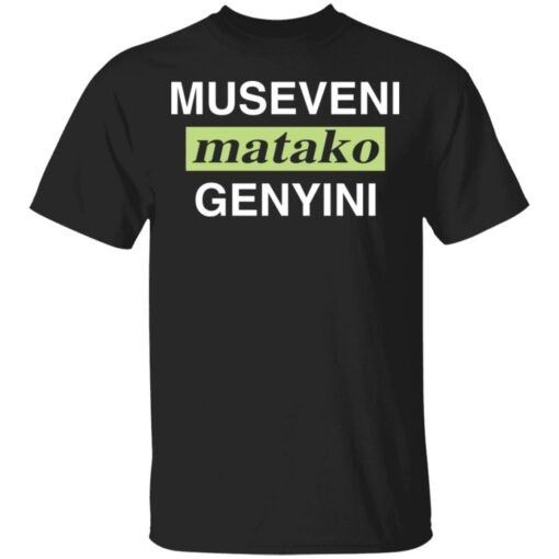 Museveni matako genyini shirt $19.95