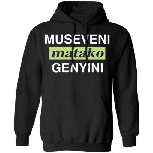 Museveni matako genyini shirt $19.95 redirect02012021030233 6
