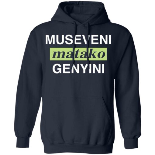 Museveni matako genyini shirt $19.95