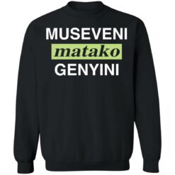 Museveni matako genyini shirt $19.95 redirect02012021030233 8