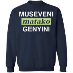 Museveni matako genyini shirt $19.95