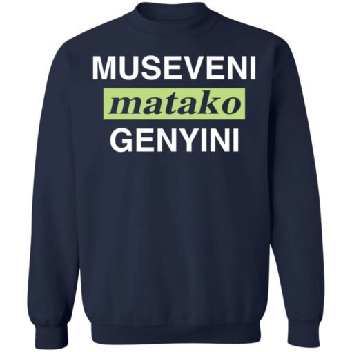 Museveni matako genyini shirt $19.95 redirect02012021030233 9