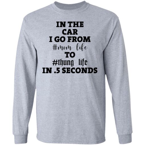 In the car i go from mom life to thung life in 5 seconds shirt $19.95 redirect02012021030234 4