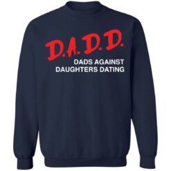 Dadd dads against daughters dating shirt $19.95