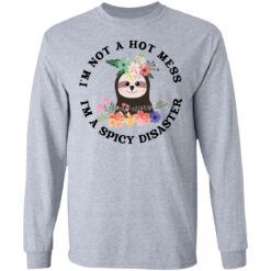 Sloth I'm not a hot mess I'm a spicy disaster shirt $19.95
