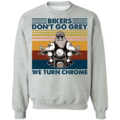 Bikers don’t go grey we turn chrome shirt $19.95 redirect02012021040226 8