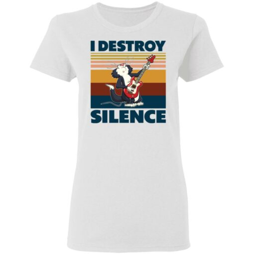 Guitar Cat I destroy silence shirt $19.95