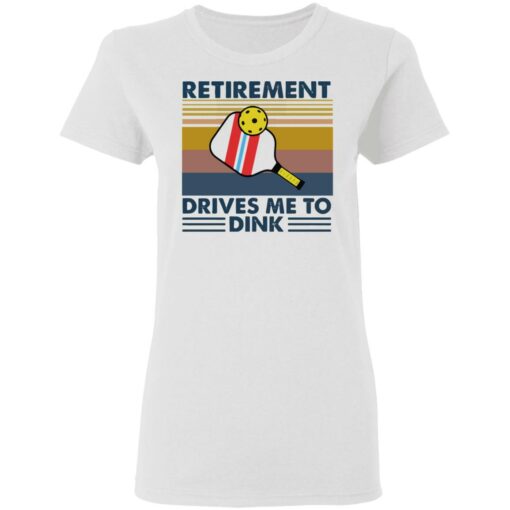 Retirement drives me to dink table tennis shirt $19.95