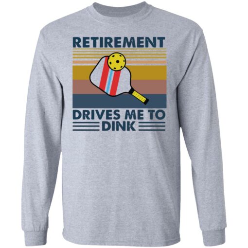 Retirement drives me to dink table tennis shirt $19.95