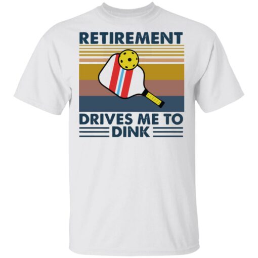 Retirement drives me to dink table tennis shirt $19.95 redirect02012021220232