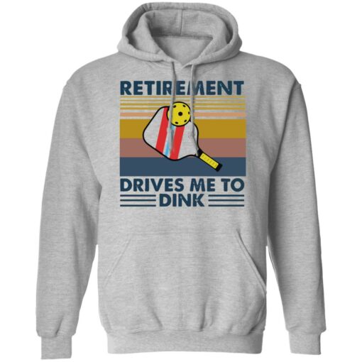 Retirement drives me to dink table tennis shirt $19.95