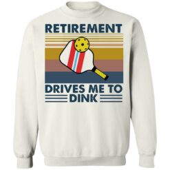 Retirement drives me to dink table tennis shirt $19.95 redirect02012021220232 9