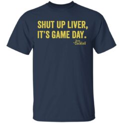 Shut up liver it’s game day shirt $19.95 redirect02022021040220 1
