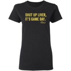 Shut up liver it’s game day shirt $19.95 redirect02022021040220 2