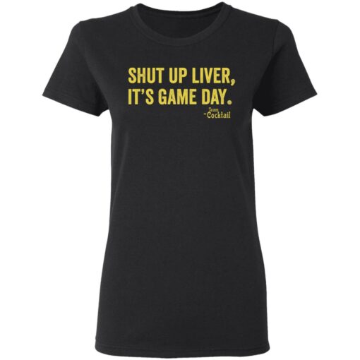 Shut up liver it’s game day shirt $19.95 redirect02022021040220 2