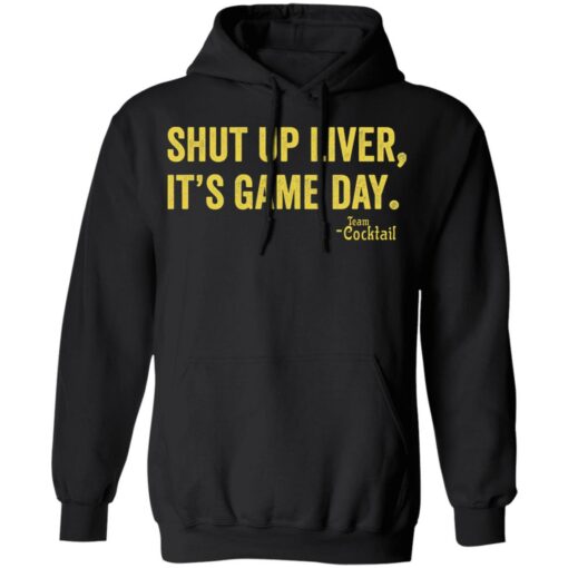 Shut up liver it’s game day shirt $19.95 redirect02022021040220 6