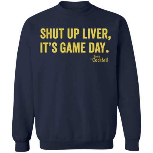 Shut up liver it’s game day shirt $19.95 redirect02022021040220 9