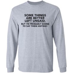 Some things are better left unsaid shirt $19.95