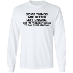 Some things are better left unsaid shirt $19.95 redirect02022021040224 5