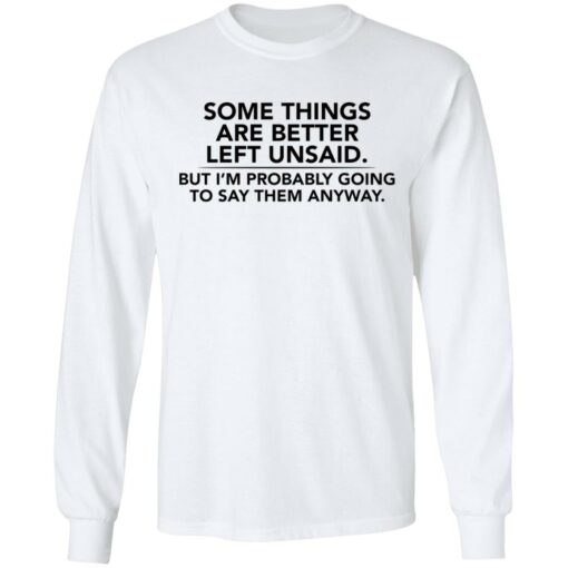 Some things are better left unsaid shirt $19.95