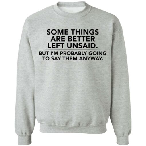 Some things are better left unsaid shirt $19.95