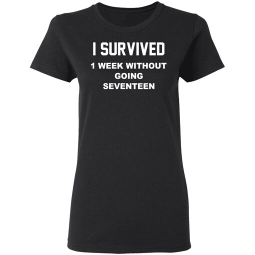 I survived 1 week without going seventeen shirt $19.95 redirect02022021040230 2