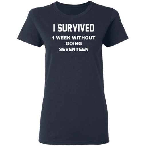I survived 1 week without going seventeen shirt $19.95 redirect02022021040230 3