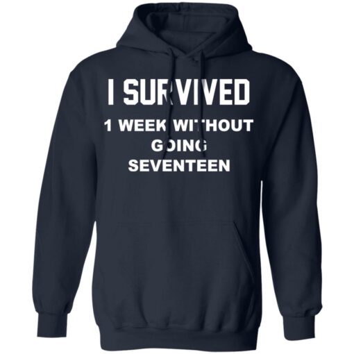 I survived 1 week without going seventeen shirt $19.95