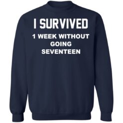 I survived 1 week without going seventeen shirt $19.95