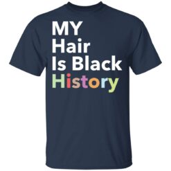 My hair is black history shirt $19.95