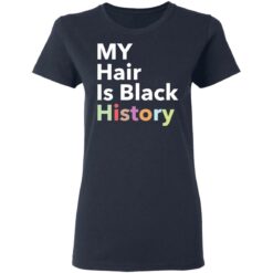 My hair is black history shirt $19.95 redirect02022021040255 3