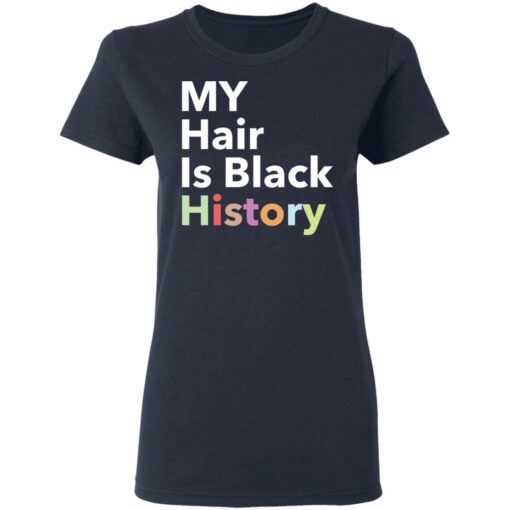 My hair is black history shirt $19.95 redirect02022021040255 3