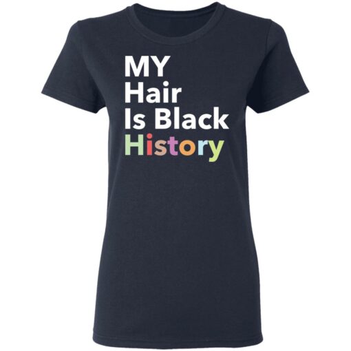 My hair is black history shirt $19.95 redirect02022021040255 3