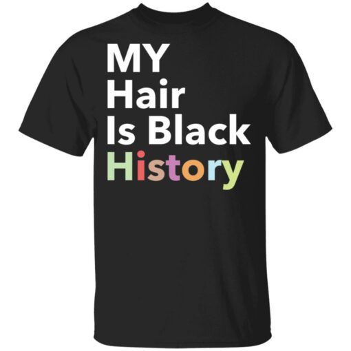 My hair is black history shirt $19.95