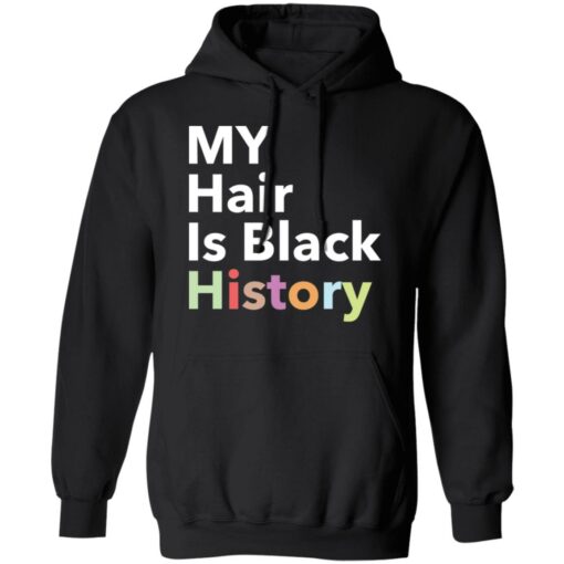 My hair is black history shirt $19.95 redirect02022021040255 6