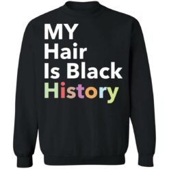 My hair is black history shirt $19.95 redirect02022021040255 8